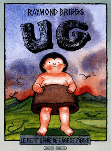 Raymond Briggs - Ug. Le Petit Genie De L'Age De Pierre A La Recherche D'Un Pantalon Doux.