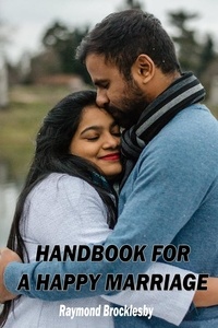  Raymond Brocklesby - A Handbook for a Happy Marriage: Tips and Advice.