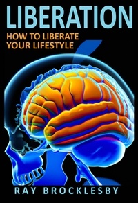  Raymond Brocklesby - Liberation: How to Liberate Your Lifestyle.