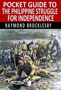  Raymond Brocklesby - Pocket Guide to the Philippine Struggle for Independence.