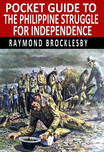  Raymond Brocklesby - Pocket Guide to the Philippine Struggle for Independence.