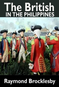  Raymond Brocklesby - The British in the Philippines.