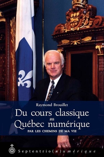 Raymond Brouillet - Du cours classique au Québec numérique.