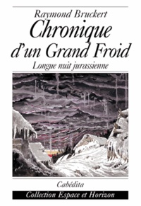 Raymond Bruckert - CHRONIQUE D'UN GRAND FROID. - Longue nuit jurassienne.