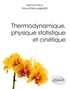 Raymond Brun et Naoual Belouaggadia - Thermodynamique, physique statistique et cinétique.