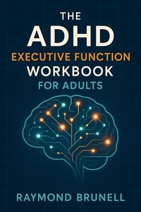 The ADHD Executive Funtion Workbook For Adults
