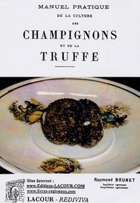 Raymond Brunet - Manuel pratique de la culture des champignons et de la truffe.