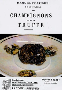 Manuel pratique de la culture des champignons et de la truffe