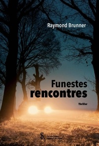 Télécharger un livre sur mon ordinateur Funestes rencontres par Raymond Brunner 9791032676219 