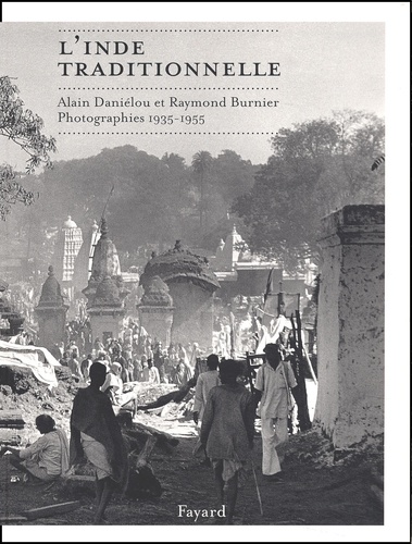 Raymond Burnier et Alain Daniélou - L'Inde Traditionnelle. Photographies, 1935-1955.