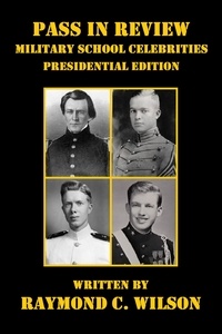  Raymond C. Wilson - Pass in Review - Military School Celebrities (Presidential Edition) - Pass in Review - Military School Celebrities: One Hundred Years (1890s - 1990s), #5.