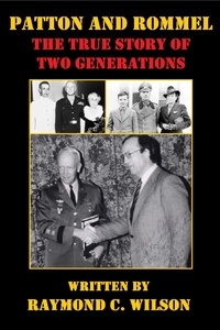  Raymond C. Wilson - Patton and Rommel: The True Story of Two Generations - The Life and Death of George Smith Patton Jr., #5.