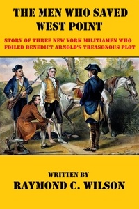  Raymond C. Wilson - The Men Who Saved West Point.