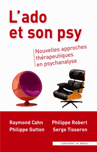 Raymond Cahn et Philippe Gutton - L'ado et son psy - Nouvelles approches thérapeutiques en psychanalyse.