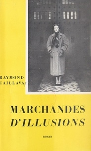 Raymond Caillava et A. Talvas - Marchandes d'illusions.
