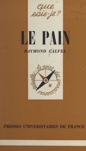Raymond Calvel et Paul Angoulvent - Le pain et la panification.