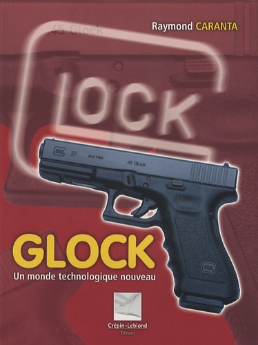 Raymond Caranta - Glock - Un monde technologique nouveau.