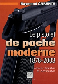 Le pistolet de poche moderne 1878-2003 - Collection, évolution et identification.pdf