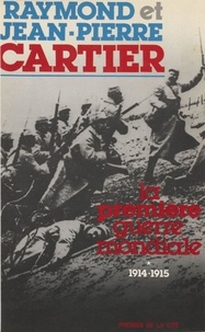 Raymond Cartier et Jean-Pierre Cartier - La Première guerre mondiale  Tome  1 - 1914-1915.