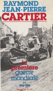 Raymond Cartier et Jean-Pierre Cartier - La Première guerre mondiale  Tome  2 - 1916-1918.