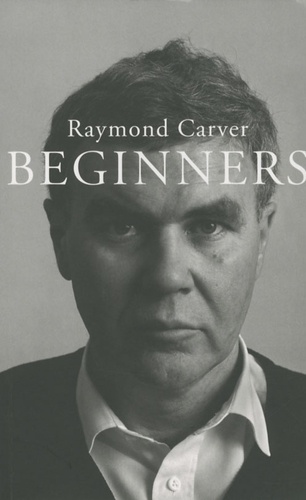 Raymond Carver - Beginners.
