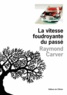 Raymond Carver - La vitesse foudroyante du passé.