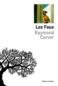 Raymond Carver - Les feux.
