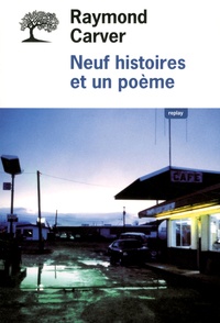 Raymond Carver - Neuf histoires et un poème.