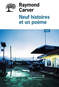 Raymond Carver - Neuf histoires et un poème.