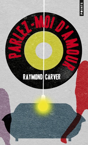 Raymond Carver - Parlez-moi d'amour.