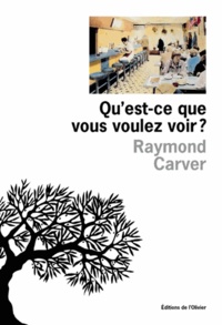 Raymond Carver - Qu'Est-Ce Que Vous Voulez Voir ?.