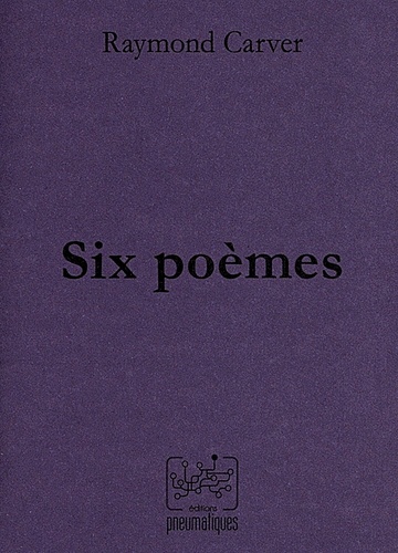 Raymond Carver - Six poèmes.