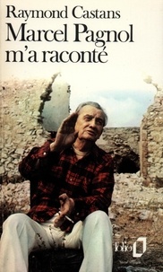 Raymond Castans - Marcel Pagnol M'A Raconte.