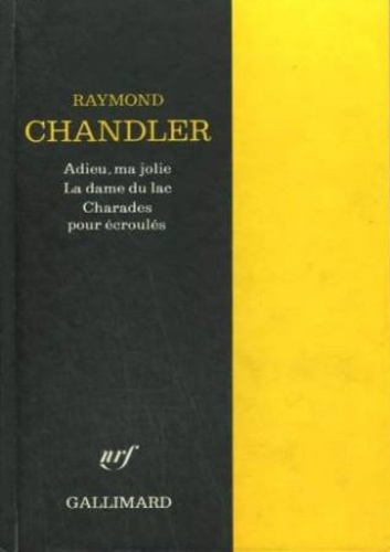 Raymond Chandler - Adieu, Ma Jolie. La Dame Du Lac. Charades Pour Ecroules.