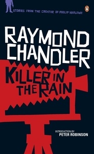 Raymond Chandler et Peter Robinson - Killer in the Rain.