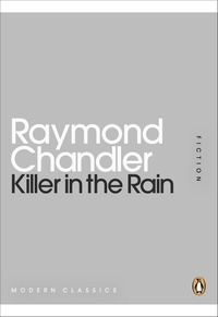Raymond Chandler - Killer in the rain.