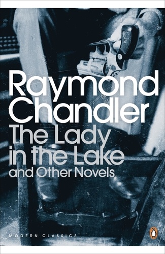 Raymond Chandler - The Lady in the Lake and Other Novels.
