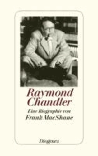 Raymond Chandler - Eine Biographie.