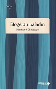 Raymond Chassagne - Eloge du paladin.