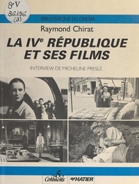 Raymond Chirat et Gilles Jacob - La IVe République et ses films.