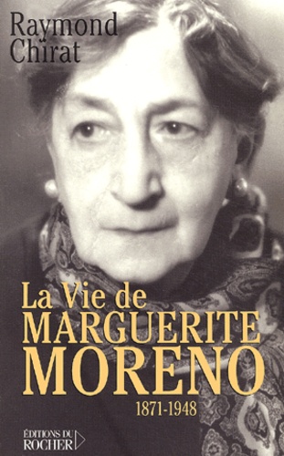 Raymond Chirat - La Vie De Marguerite Moreno (1871-1948).