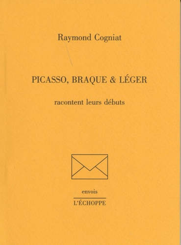 Raymond Cogniat - Picasso, Braque & Léger racontent leurs débuts.