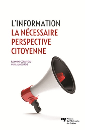 Raymond Corriveau et Guillaume Sirois - L'information - La nécessaire perspective citoyenne.