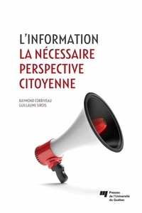 Raymond Corriveau et Guillaume Sirois - L' information - La nécessaire perspective citoyenne.