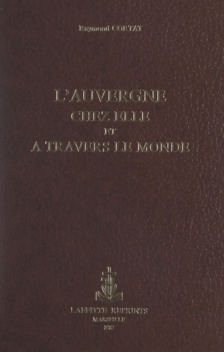 L'Auvergne chez elle et à travers le monde. Ouvrage orné de 150 dessins