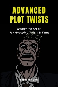  Raymond Cowie - Advanced Plot Twists: Master The Art of Jaw-Dropping Twists &amp; Turns - Creative Writing Tutorials, #12.