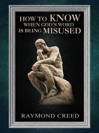  Raymond Creed - How to Know When God's Word is Being Misused - Christian Discernment, #2.