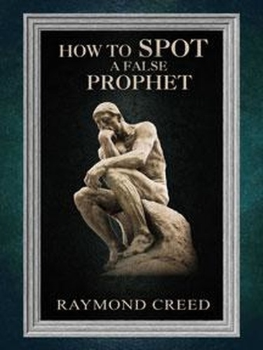  Raymond Creed - How to Spot a False Prophet - Christian Discernment, #5.