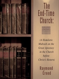 Raymond Creed - The End-Time Church - Midrash Bible Studies, #2.