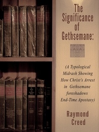  Raymond Creed - The Significance of Gethsemane - Midrash Bible Studies.